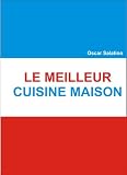  : LE MEILLEUR CUISINE MAISON (French Edition)