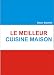 Search : LE MEILLEUR CUISINE MAISON (French Edition)