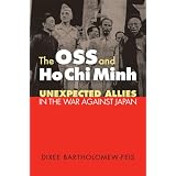 The Oss and Ho Chi Minh: Unexpected Allies in the War Against Japan (Modern War Studies)