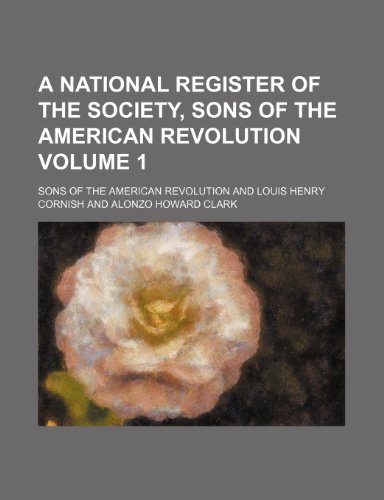 A national register of the society, Sons of the American Revolution Volume 1