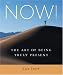 Now!: The Art of Being Truly Present