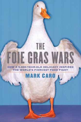 The Foie Gras Wars: How a 5,000-Year-Old Delicacy Inspired the World's Fiercest Food Fight