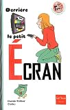 Derri�re le petit Ecran
