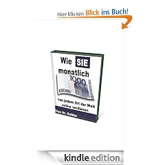 Wie Sie 1000 Euro pro Monat online von jedem Ort der Welt verdienen
