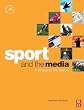 Sport and the Media: Managing the nexus (Sport Management)