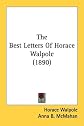 The best letters of Horace Walpole, (Laurel-crowned letters)