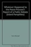 Whatever happened to the peace process? : report of a public debate organised by Springfield inter-community development project