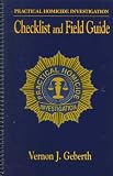 Practical Homicide Investigation Checklist and Field Guide **ISBN: 9780849381607**