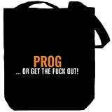 Prog ... Or Get The Fuck Out! Music Tote Bag (Black, Canvas, Unisex)