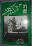 German fighters over England : a selection of German wartime photographs from the Bundesarchiv, Koblenz