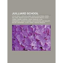 Juilliard School: Steve Reich, John Williams, Sarah Brightman, Robin Williams, Renata Scotto, Christopher Reeve, Chick Corea, Ren�e Fleming, Henry ... Kelsey Grammer, Laura Linney, Regina Orozco