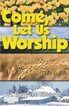 Come, Let Us Worship Come, Let Us Worship