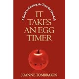 It Takes An Egg Timer: A Guide To Creating The Time For Your Life