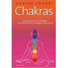 Chakras: Die klassischen Grundlagen und die Praxis der Energieumwandlung