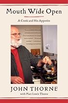 Mouth Wide Open: A Cook and His Appetite