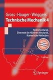 Technische Mechanik 4: Hydromechanik, Elemente der H&ouml;heren Mechanik, Numerische Methoden: Band 4: Hydromechanik, Elemente der H&ouml;heren Mechanik, Numerische Methoden (Springer-Lehrbuch) - Dietmar Gross, Werner Hauger, Peter Wriggers