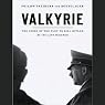 Valkyrie: The Story of the Plot to Kill Hitler, by Its Last Member