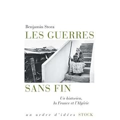 Les guerres sans fin : Un historien, la France et l'Alg�rie