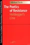 The Poetics of Resistance: Heidegger's Line (Studies in Phenomenology and Existential Philosophy)