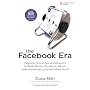 The Facebook Era: Tapping Online Social Networks to Build Better Products, Reach New Audiences, and Sell More Stuff