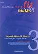 Fit For Guitar - Harmonie-�bungen: Was alles gut klingen kann. Die wichtigsten Harmoniegrundlagen mit Intervallen, Dreiklang-Harmonisation der Dur- und Moll-Tonleiter, Songbeispiele