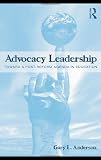 Advocacy Leadership: Toward a Post-Reform Agenda in Education (Critical Social Thought)