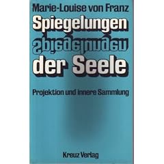 Spiegelungen der Seele (5645 379). Projektion und innere Sammlung in der Psychologie C. G. Jungs