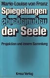 Spiegelungen der Seele (5645 379). Projektion und innere Sammlung in der Psychologie C. G. Jungs