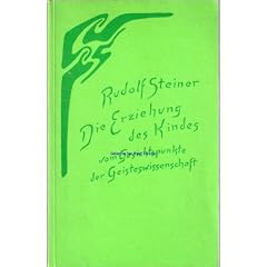Die Erziehung des Kindes vom Gesichtspunkte der Geisteswissenschaft