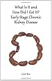 What Is It and How Did I Get It?: Early Stage Chronic Kidney Disease