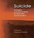 Suicide : strategies and interventions for reduction and prevention