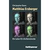 Matthias Erzberger  - Ein Leben f�r die Demokratie