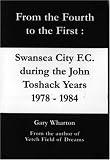 From the Fourth to the First : Swansea City F.C. during the John Toshack years : 1978-1984