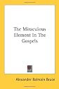 The Miraculous Element In The Gospels