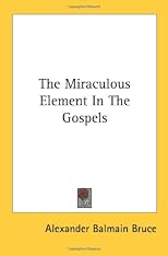 The Miraculous Element In The Gospels