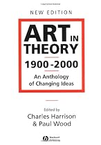 Art in Theory 1900-2000: An Anthology of Changing Ideas