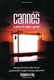 Cannes: A Festival Virgin's Guide--Attending the Cannes Film Festival for Filmmakers and Film Industry Professionals