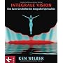 Integrale Vision: Eine kurze Geschichte der integr&hellip von Ken Wilber