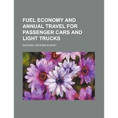 Fuel Economy and Annual Travel for Passenger Cars and Light Trucks: National On-Road Survey