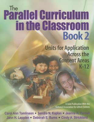 The Parallel Curriculum in the Classroom, Book 2: Units for Application Across the Content Areas K-12 [PARALLEL CURRICULUM IN CLA-V02]