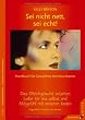 Sei nicht nett, sei echt!: Ein Gleichgewicht zwischen Liebe f�r uns selbst und Mitgef�hl mit anderen finden. Handbuch f�r Gewaltfreie Kommunikation