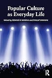 Popular culture as everyday life