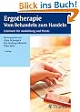 Ergotherapie. Vom Behandeln zum Handeln: Lehrbuch f�r die theoretische und praktische Ausbildung