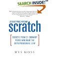 Starting From Scratch: Secrets from 21 Ordinary People Who Made the Entrepreneurial Leap