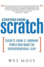 Starting From Scratch: Secrets from 21 Ordinary People Who Made the Entrepreneurial Leap