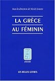 La Gr�ce au f�minin