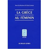 La Gr�ce au f�mininpar Nicole Loraux