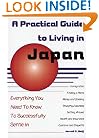 A Practical Guide to Living in Japan: Everything You Need to Know to Successfully Settle In