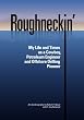 Roughneckin': My Life and Times as a Cowboy, Petroleum Engineer and Offshore Drilling Pioneer