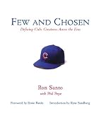 Few And Chosen: Defining Cubs Greatness Across the Eras (Few & Chosen)